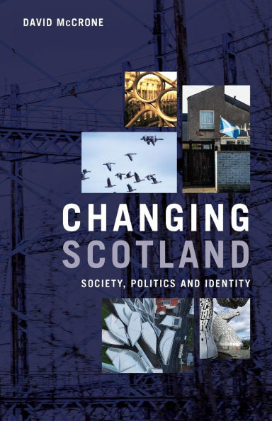 Changing Scotland: Society, Politics and Identity