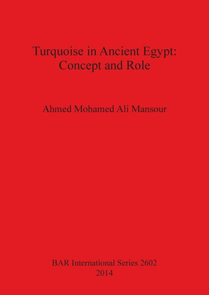 Turquoise in Ancient Egypt: Concept and Role