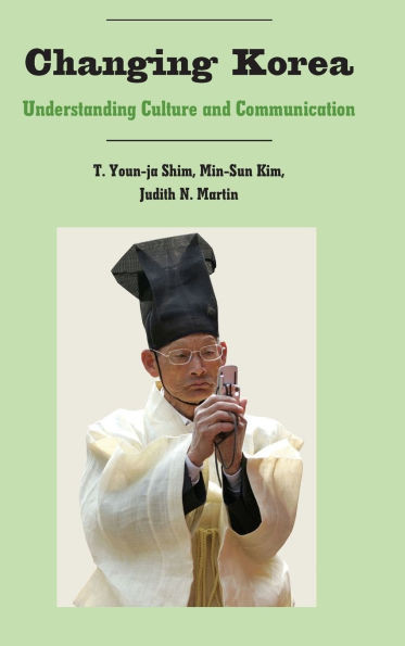 Changing Korea; Understanding Culture and Communication