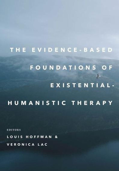 The Evidence-Based Foundations of Existential-Humanistic Therapy