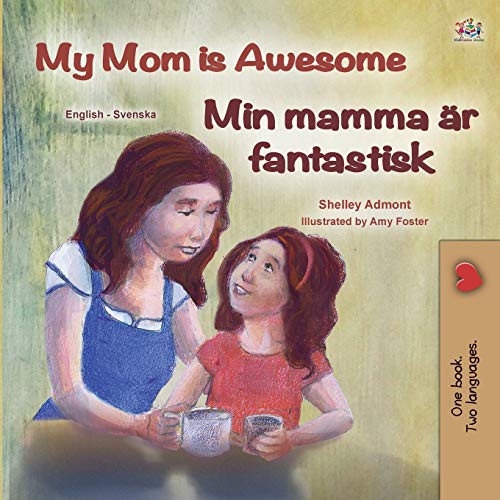 My Mom is Awesome (English Swedish Bilingual Children's Book) (English Swedish Bilingual Collection) (Swedish Edition)