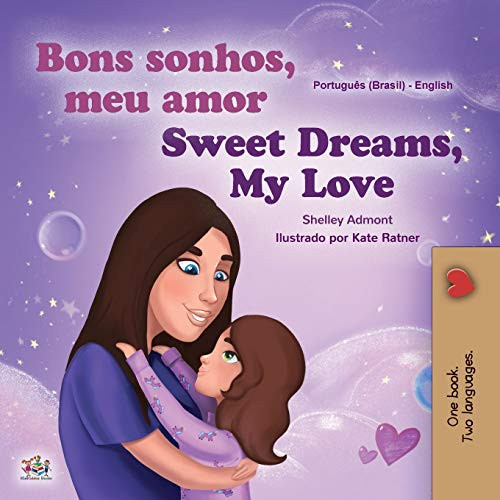 Sweet Dreams, My Love (Portuguese English Bilingual Children's Book -Brazil): Brazilian Portuguese (Portuguese English Bilingual Collection - Brazil) (Portuguese Edition)