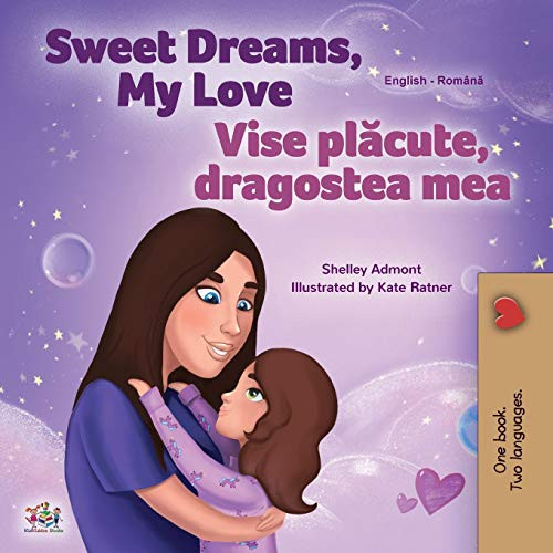 Sweet Dreams, My Love (English Romanian Bilingual Book for Kids) (English Romanian Bilingual Collection) (Romanian Edition)