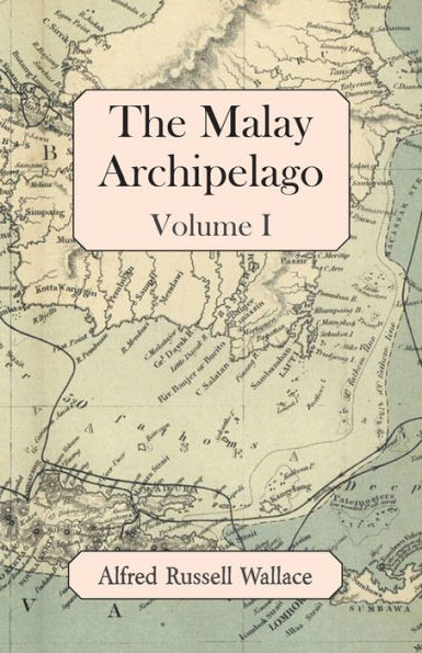 The Malay Archipelago, Volume I