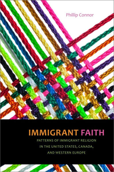 Immigrant Faith: Patterns of Immigrant Religion in the United States, Canada, and Western Europe