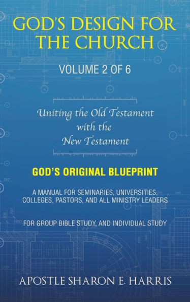 God's Design For the Church: Uniting the Old Testament with the New Testament