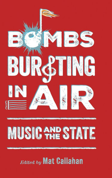Bombs Bursting in Air: Music and the State