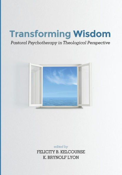 Transforming Wisdom: Pastoral Psychotherapy in Theological Perspective
