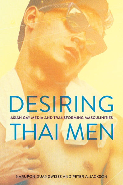 Desiring Thai Men: Asian Gay Media and Transforming Masculinities