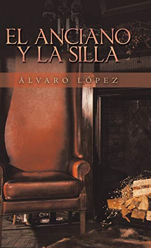 El Anciano Y La Silla (Spanish Edition)