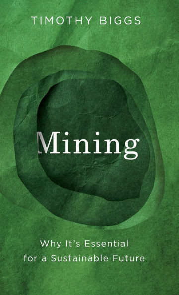 Mining: Why It's Essential for a Sustainable Future
