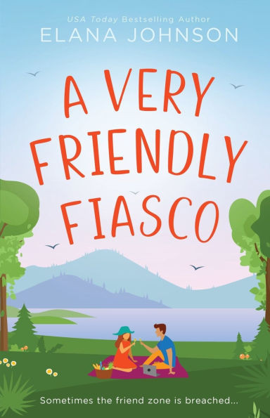 A Very Friendly Fiasco: A Friends to Lovers Sweet RomCom