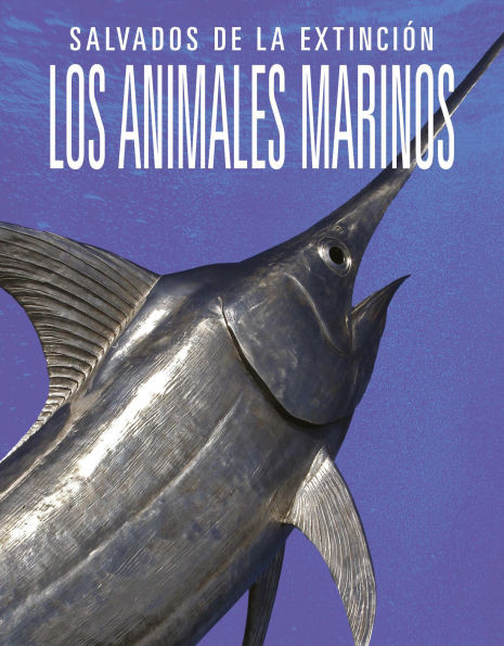 Los Animales Marinos: Salvados de la Extinción