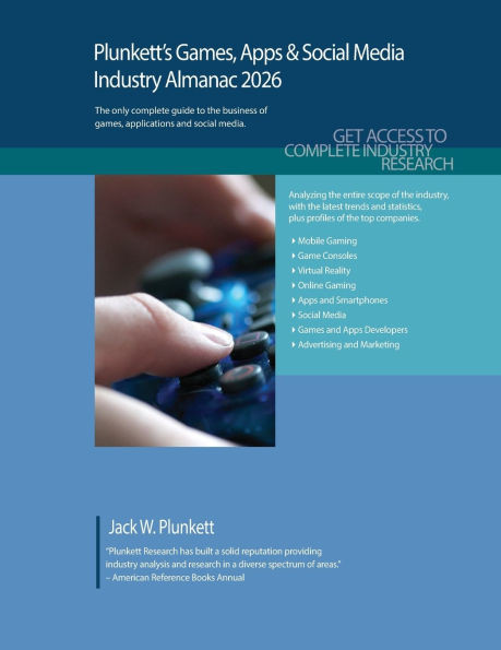 Plunkett's Games, Apps & Social Media Industry Almanac 2026: Games, Apps & Social Media Industry Market Research, Statistics, Trends and Leading Compa