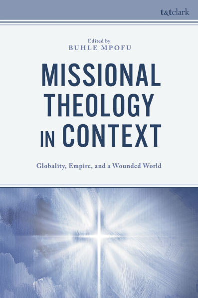 Missional Theology in Context: Globality, Empire, and a Wounded World