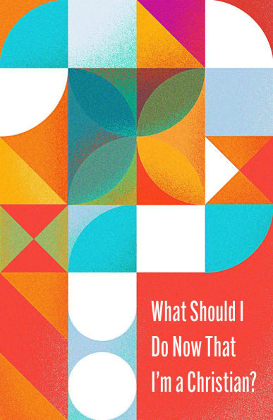 What Should I Do Now That I'm a Christian? (10-Pack)