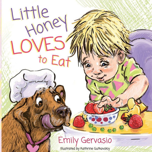 Little Honey Loves to Eat: A Rhyming Toddler Book About Healthy Eating, Trying New Foods, and Mealtime Joy