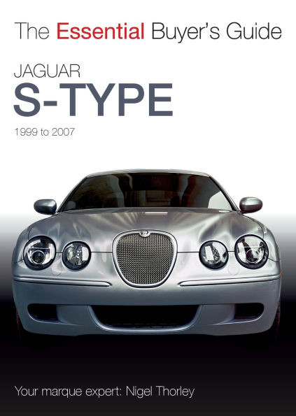 Jaguar S-Type - 1999 to 2007: The Essential Buyer's Guide
