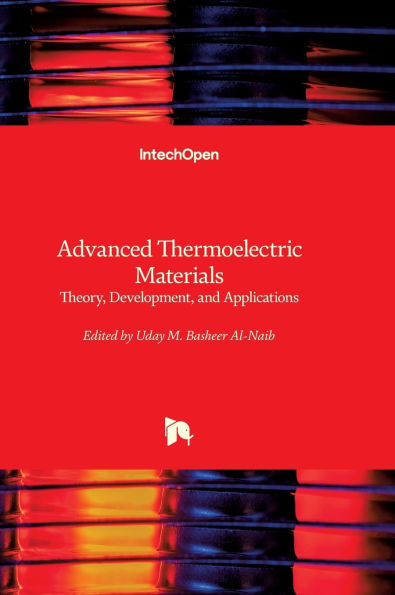 Advanced Thermoelectric Materials - Theory, Development, and Applications: Theory, Development, and Applications