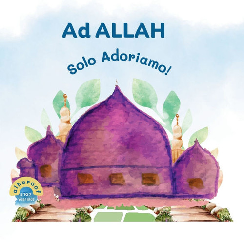 Ad Allah Solo Adoriamo!: Il Mio Secondo Libro del Tawhid