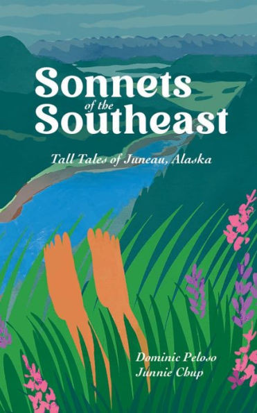 Sonnets of the Southeast: Tall Tales of Juneau Alaska