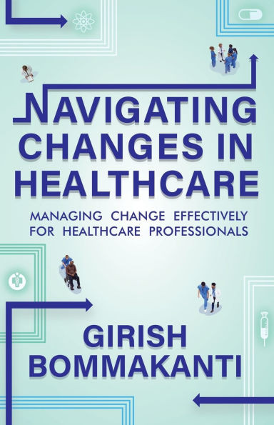 Navigating Changes In Healthcare: Managing Change Effectively for Healthcare Professionals