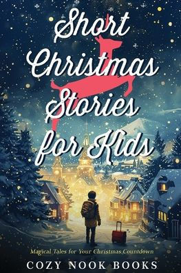 Short Christmas Stories for Kids: Magical Tales for Your Christmas Countdown