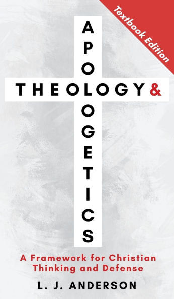Theology and Apologetics: A Framework for Christian Thinking and Defense