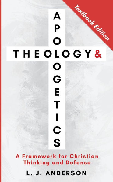 Theology and Apologetics: A Framework for Christian Thinking and Defense