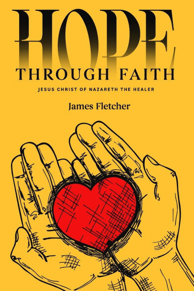 Hope Through Faith: Jesus Christ of Nazareth the Healer
