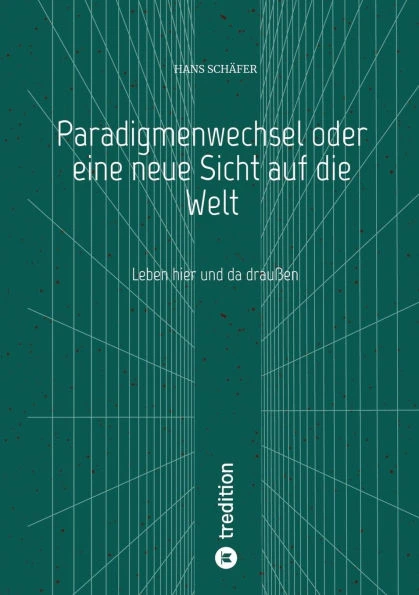 Paradigmenwechsel oder eine neue Sicht auf die Welt: Leben hier und da drauÃŸen