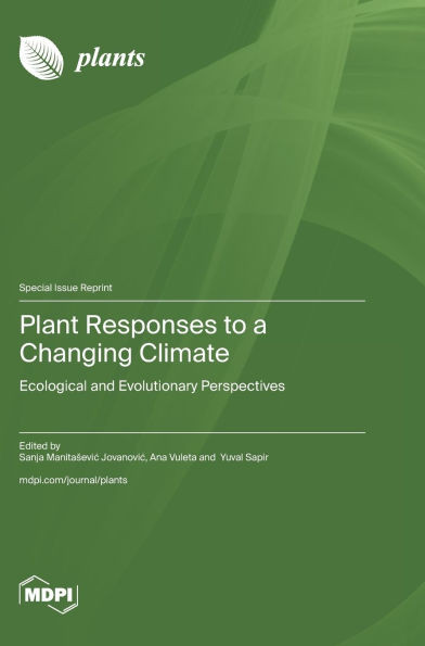 Plant Responses to a Changing Climate: Ecological and Evolutionary Perspectives