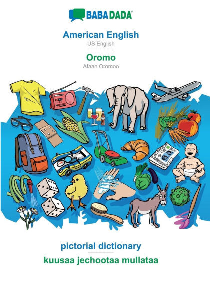 American English - Oromo, pictorial dictionary: BABADADA US English - Afaan Oromoo, visual dictionary
