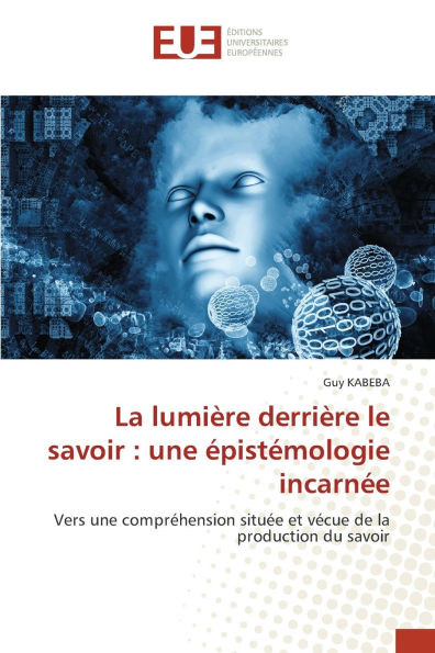 La lumière derrière le savoir: une épistémologie incarnée