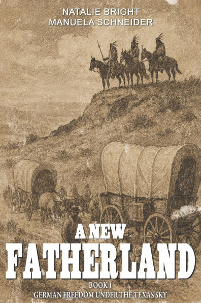 A new Fatherland Book 1: German freedom under the Texas sky