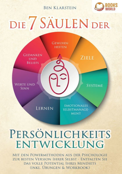 Die 7 Säulen der Persönlichkeitsentwicklung: Mit den Powermethoden aus der Psychologie zur besten Version Ihrer Selbst - Entfalten Sie das volle Poten