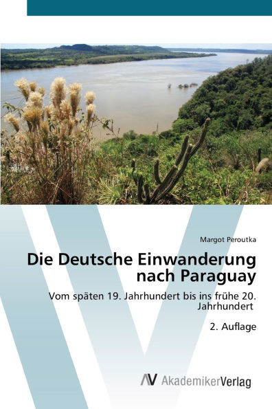 Die Deutsche Einwanderung nach Paraguay