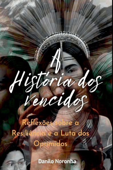 A HistÃ³ria Dos Vencidos