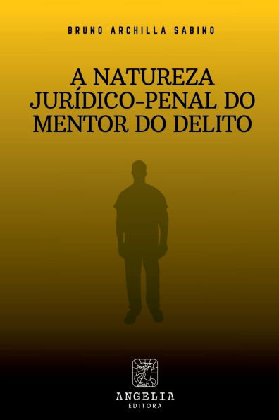 A Natureza JurÃ­dico-penal Do Mentor Do Delito