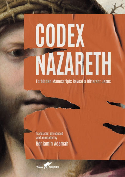 Codex Nazareth: Forbidden Manuscripts Reveal a Different Jesus