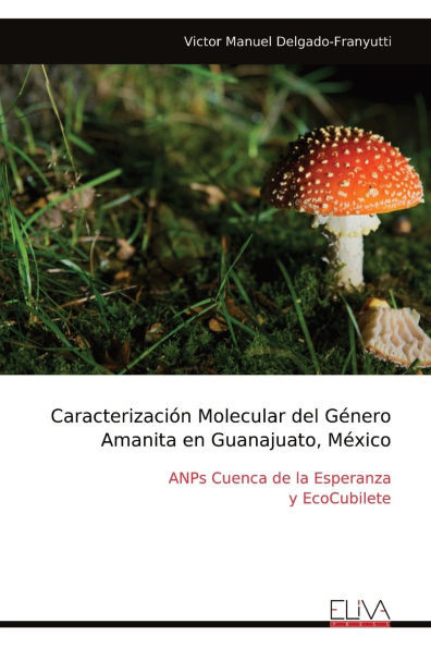 CaracterizaciÃ³n Molecular del GÃ©nero Amanita en Guanajuato, MÃ©xico