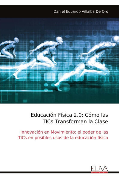 Educación Física 2.0: Cómo las TICs Transforman la Clase: Innovación en Movimiento: el poder de las TICs en posibles usos de la educación física