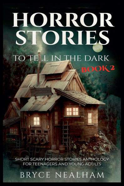 Horror Stories To Tell In The Dark Book 2: Short Scary Horror Stories Anthology For Teenagers And Young Adults