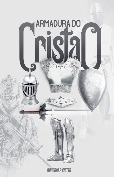 Armadura do Cristão - Preparação e engajamento no combate espiritual