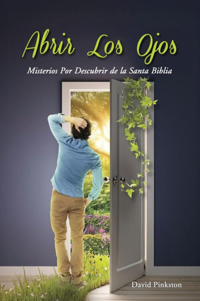 Abrir Los Ojos: Misterios Por Descubrir de la Santa Biblia