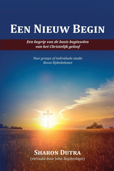 Een Nieuw Begin: Om de basisprincipes van het christelijk geloof te begrijpen