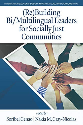 (Re)Building Bi/Multilingual Leaders for Socially Just Communities (New Directions in Educational Leadership: Innovations in Scholarship, Teaching, and Service)