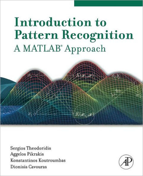 Introduction to Pattern Recognition: A MATLAB Approach