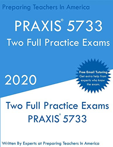 PRAXIS 5733: Two PRAXIS 5733 Practice Exams