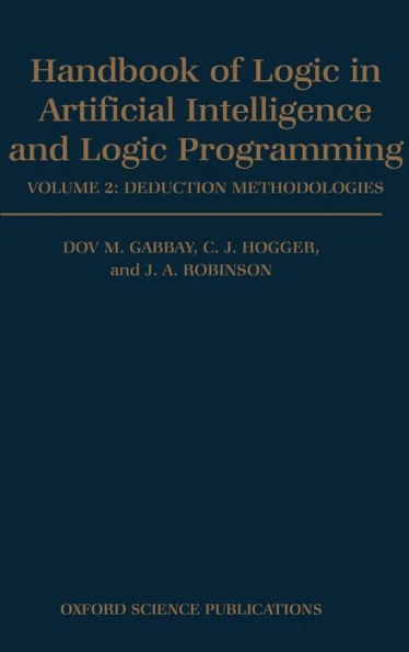 Handbook of Logic in Artificial Intelligence and Logic Programming: Volume 2: Deduction Methodologies